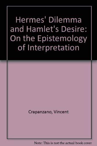 hermes dilemma and hamlet's desire vincent crapanzano|Hermes' dilemma and Hamlet's desire : on the epistemology of .